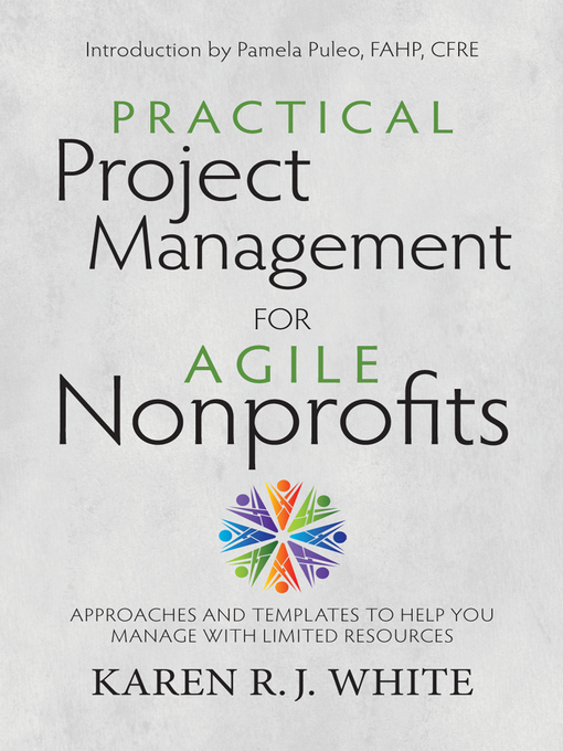 Title details for Practical Project Management for Agile Nonprofits by Karen R.J. White - Available